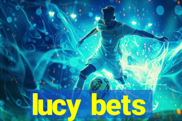 lucy bets