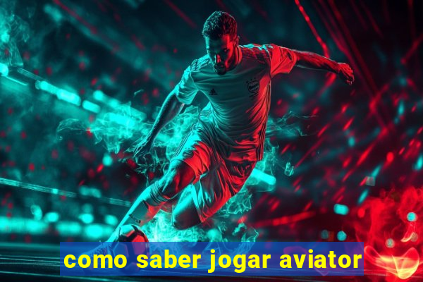 como saber jogar aviator