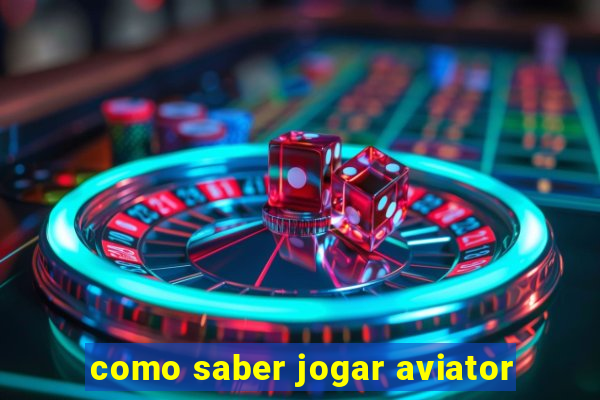 como saber jogar aviator