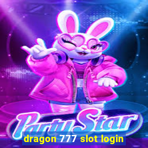 dragon 777 slot login