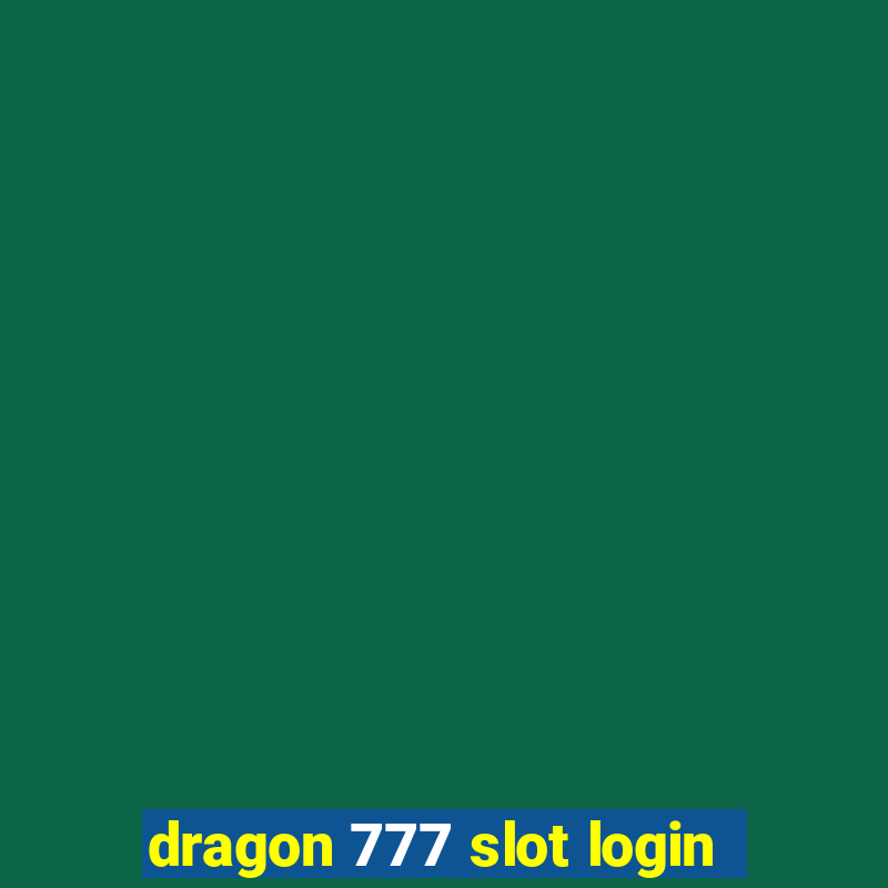 dragon 777 slot login