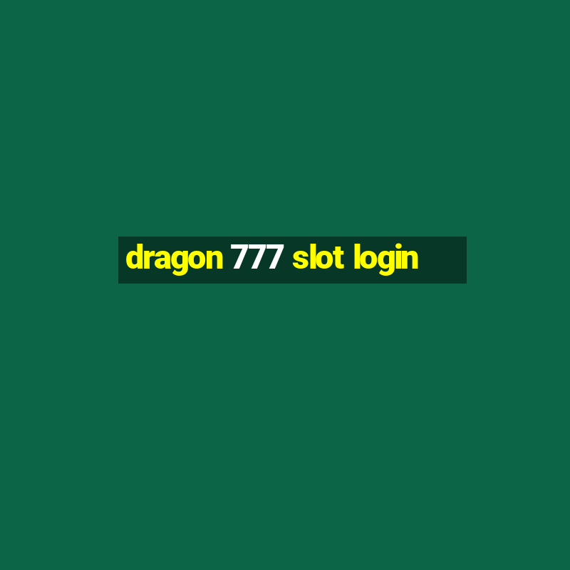 dragon 777 slot login