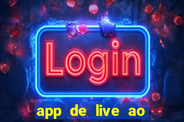 app de live ao vivo 18