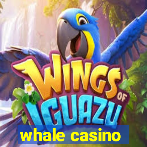 whale casino