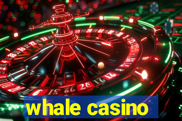 whale casino