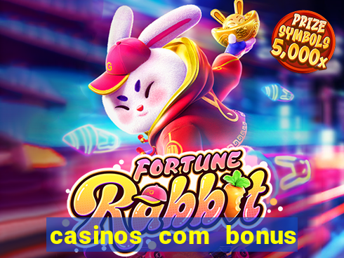 casinos com bonus sem deposito