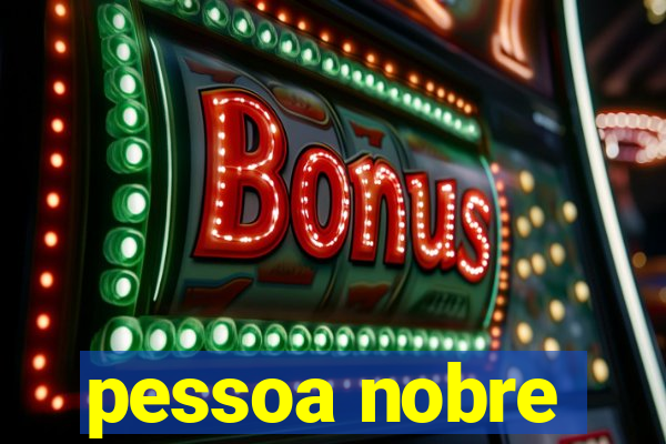 pessoa nobre