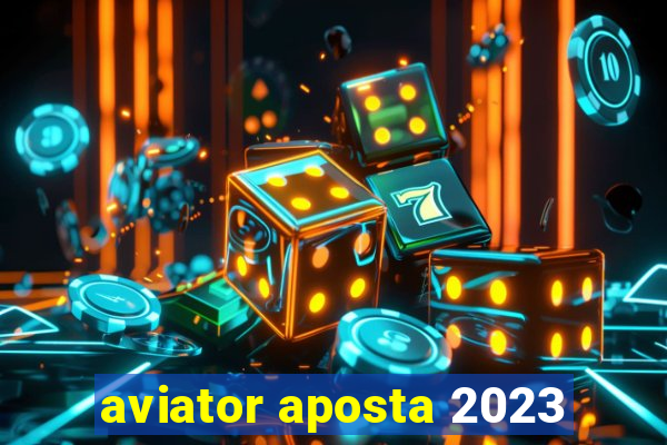 aviator aposta 2023