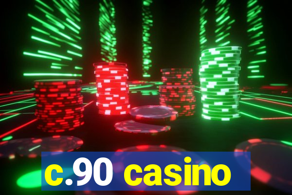 c.90 casino