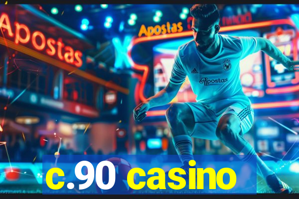 c.90 casino