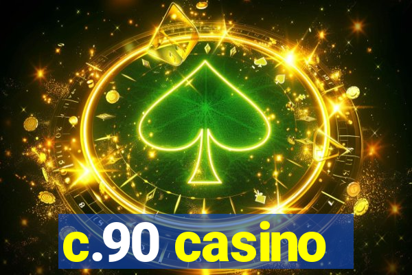 c.90 casino