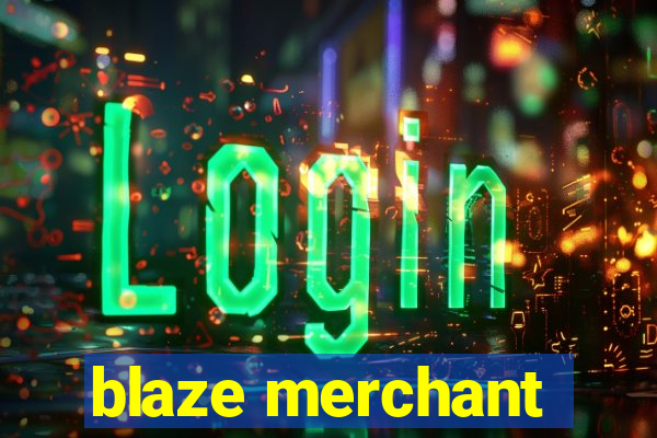 blaze merchant