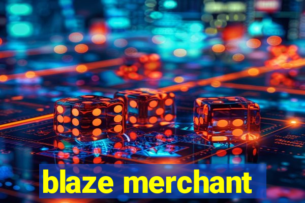 blaze merchant