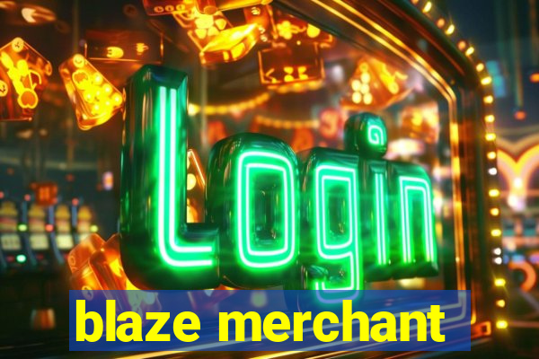 blaze merchant