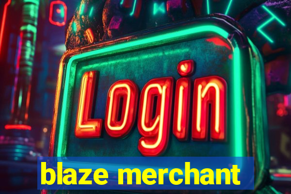 blaze merchant