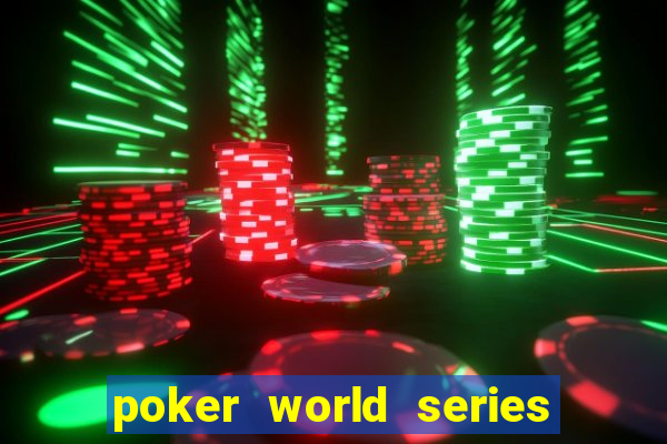 poker world series of poker