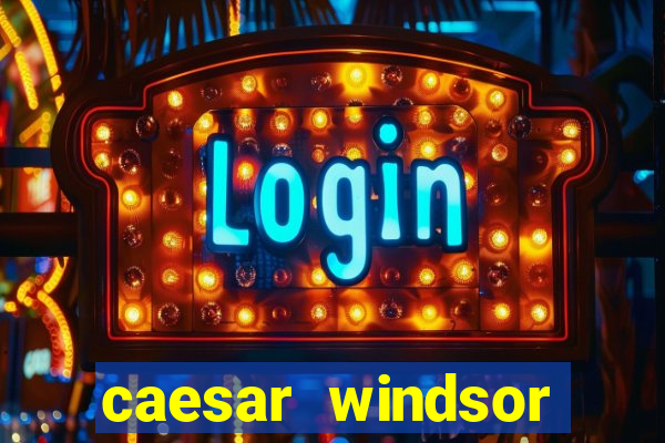 caesar windsor casino hotel