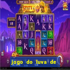 jogo do luva de pedreiro aposta