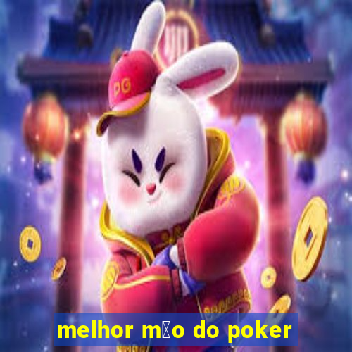 melhor m茫o do poker