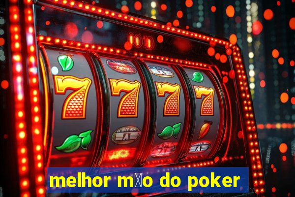 melhor m茫o do poker