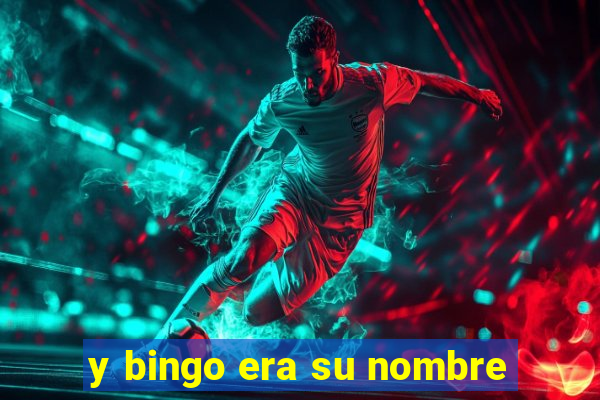 y bingo era su nombre