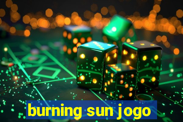 burning sun jogo