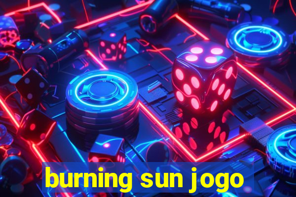 burning sun jogo