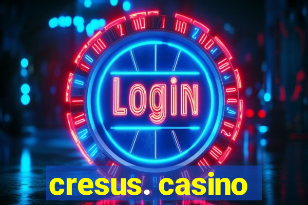 cresus. casino