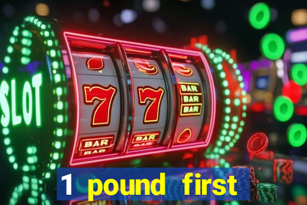 1 pound first deposit casino