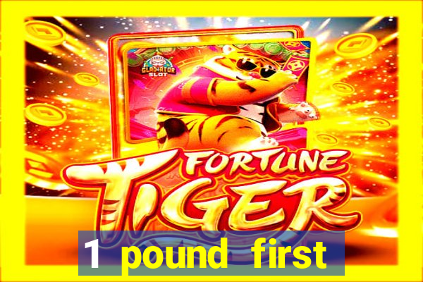 1 pound first deposit casino