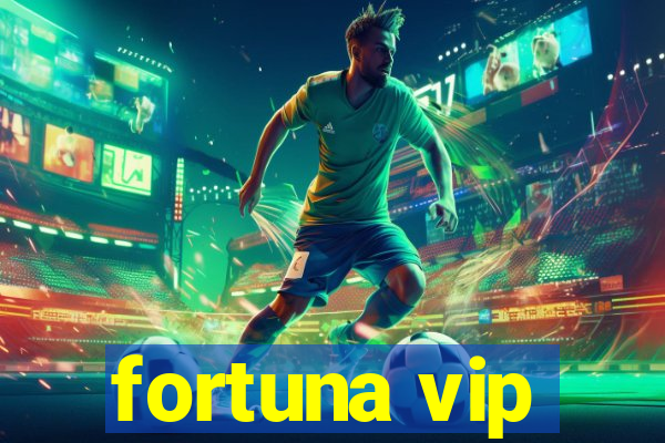 fortuna vip