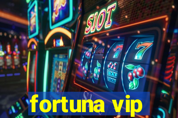 fortuna vip