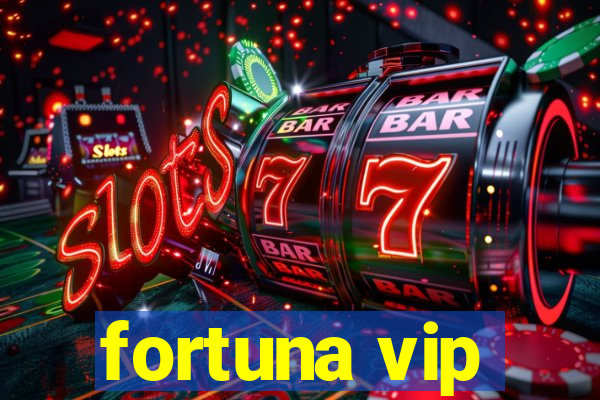 fortuna vip