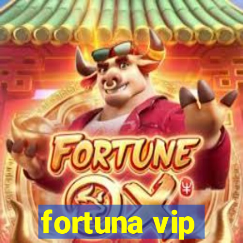 fortuna vip