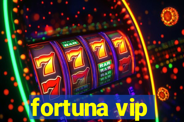 fortuna vip