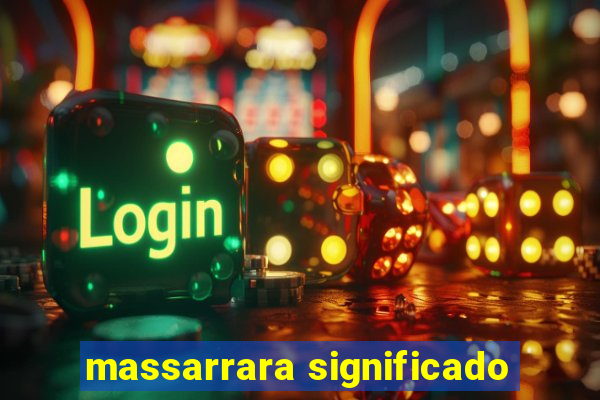 massarrara significado