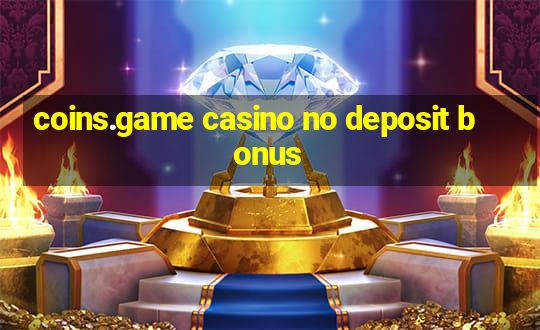 coins.game casino no deposit bonus