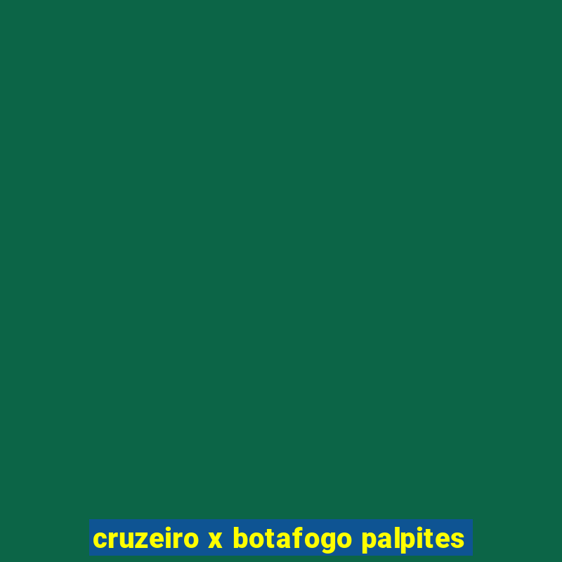 cruzeiro x botafogo palpites