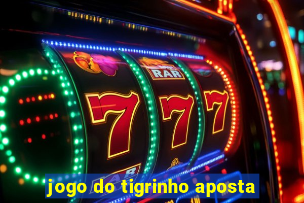 jogo do tigrinho aposta