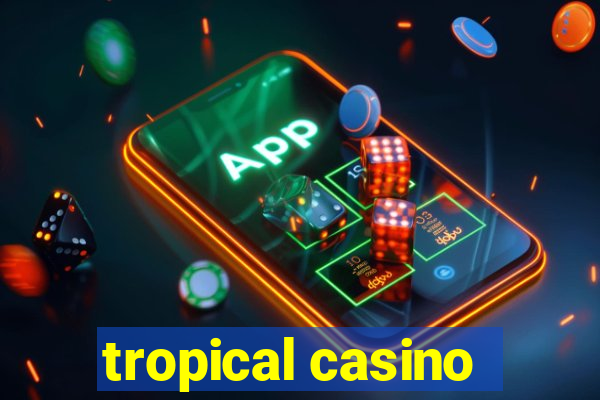 tropical casino