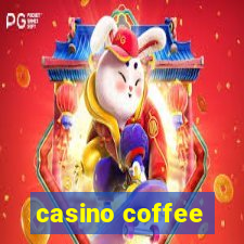 casino coffee