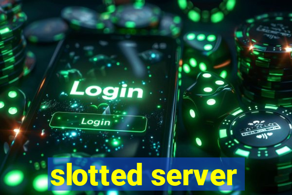 slotted server