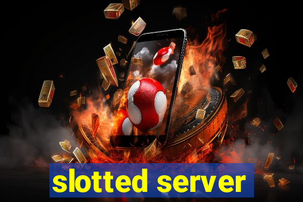 slotted server