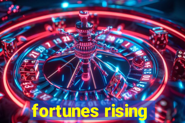 fortunes rising