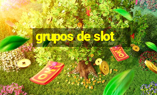 grupos de slot