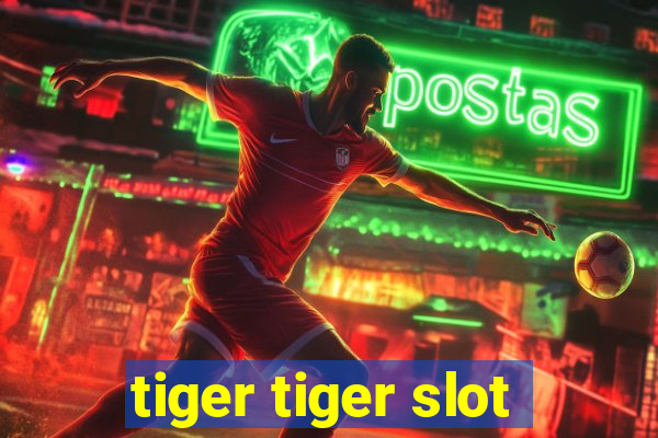 tiger tiger slot