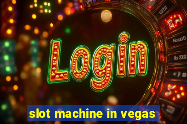 slot machine in vegas