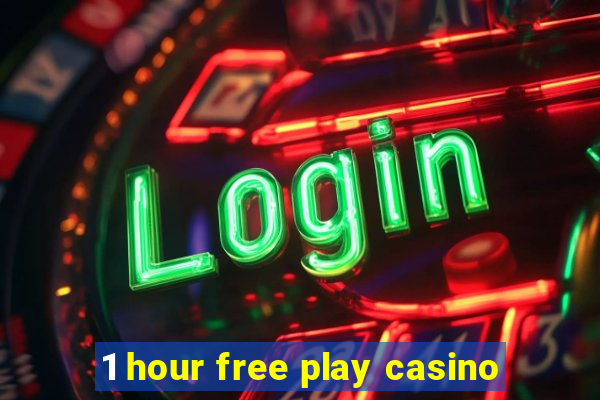 1 hour free play casino