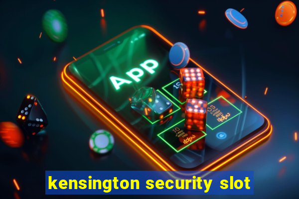 kensington security slot