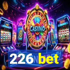 226 bet